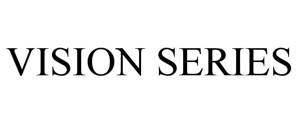 Trademark Logo VISION SERIES
