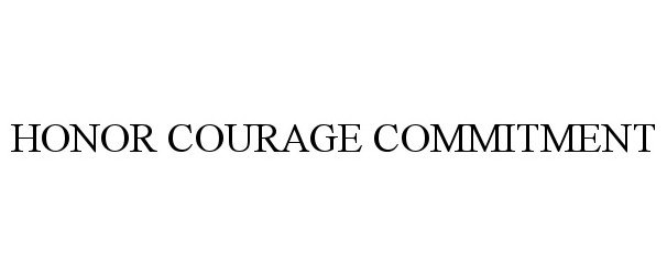  HONOR COURAGE COMMITMENT
