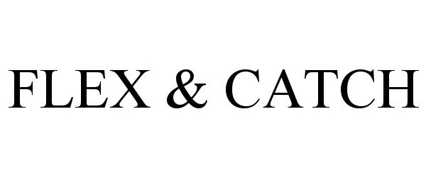 Trademark Logo FLEX &amp; CATCH