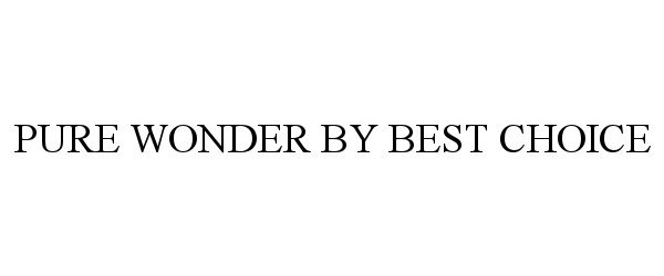  PURE WONDER BY BEST CHOICE