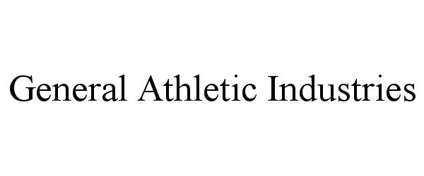 Trademark Logo GENERAL ATHLETIC INDUSTRIES