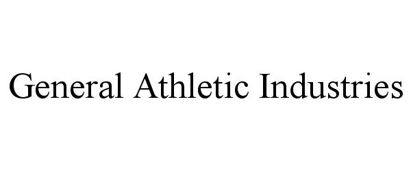  GENERAL ATHLETIC INDUSTRIES