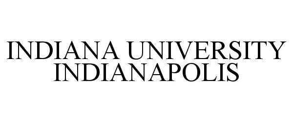 Trademark Logo INDIANA UNIVERSITY INDIANAPOLIS