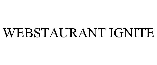 Trademark Logo WEBSTAURANT IGNITE