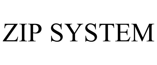 Trademark Logo ZIP SYSTEM