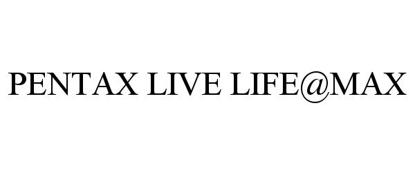  PENTAX LIVE LIFE@MAX