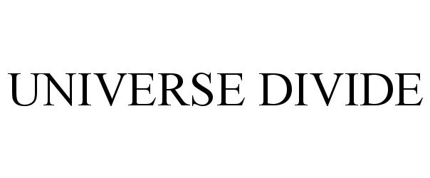 Trademark Logo UNIVERSE DIVIDE
