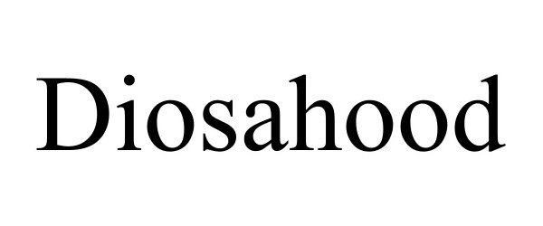 Trademark Logo DIOSAHOOD