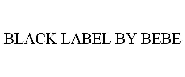 Trademark Logo BLACK LABEL BY BEBE