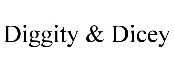  DIGGITY &amp; DICEY
