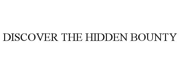  DISCOVER THE HIDDEN BOUNTY