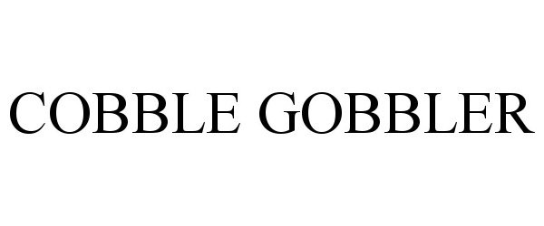 Trademark Logo COBBLE GOBBLER
