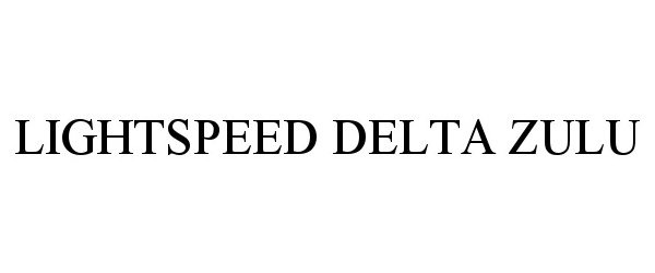 Trademark Logo LIGHTSPEED DELTA ZULU