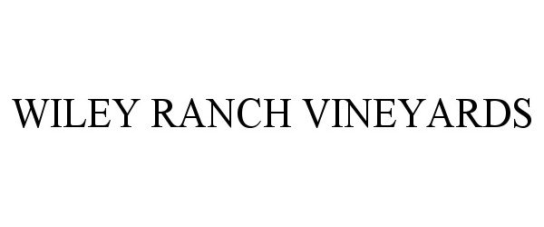  WILEY RANCH VINEYARDS