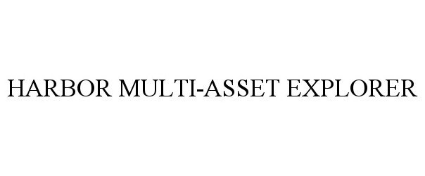 Trademark Logo HARBOR MULTI-ASSET EXPLORER