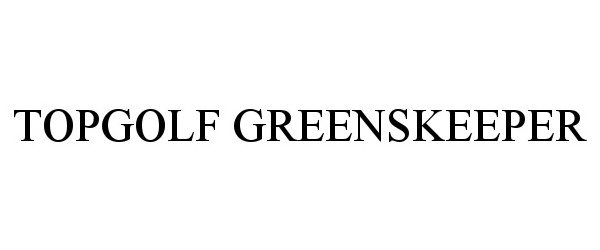 Trademark Logo TOPGOLF GREENSKEEPER