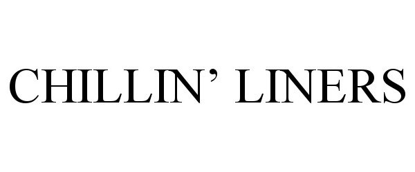  CHILLIN' LINERS