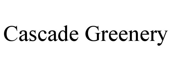 Trademark Logo CASCADE GREENERY