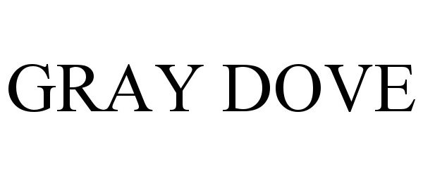 Trademark Logo GRAY DOVE
