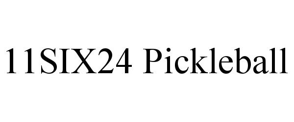 Trademark Logo 11SIX24 PICKLEBALL