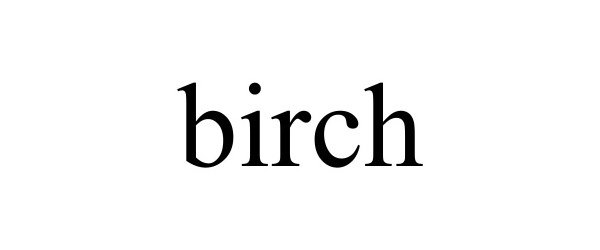 Trademark Logo BIRCH