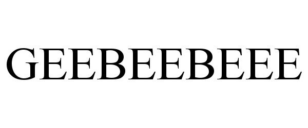 Trademark Logo GEEBEEBEEE