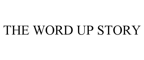 Trademark Logo THE WORD UP STORY