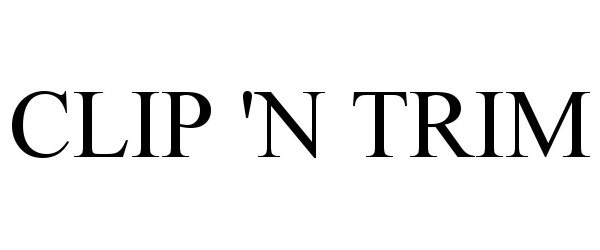 Trademark Logo CLIP 'N TRIM