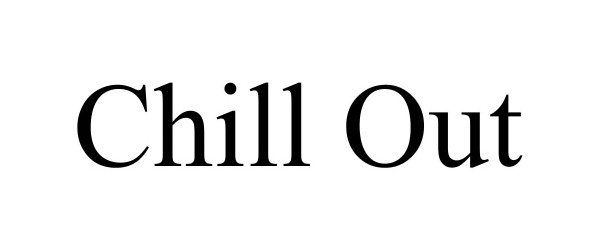 Trademark Logo CHILL OUT