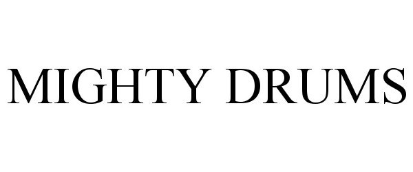 Trademark Logo MIGHTY DRUMS