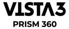 Trademark Logo VISTA3 PRISM 360