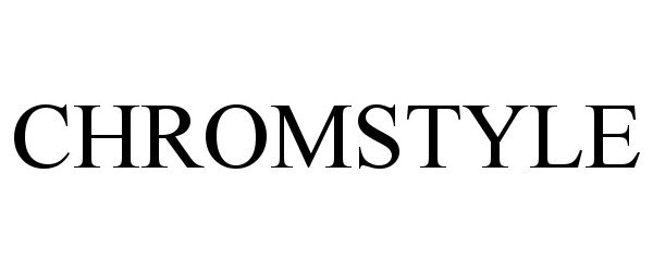 Trademark Logo CHROMSTYLE