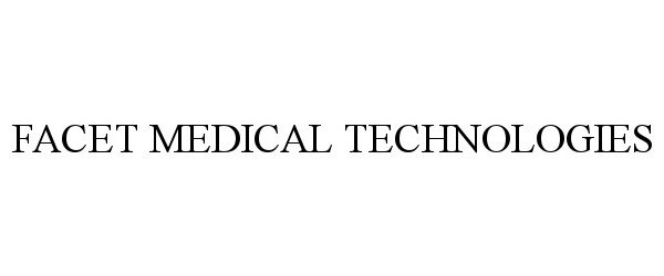 FACET MEDICAL TECHNOLOGIES