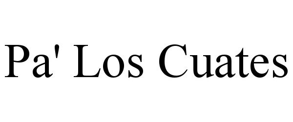 Trademark Logo PA' LOS CUATES