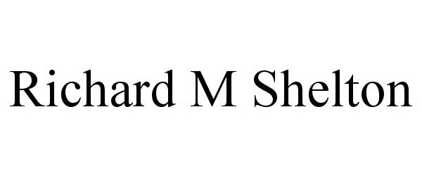 Trademark Logo RICHARD M SHELTON