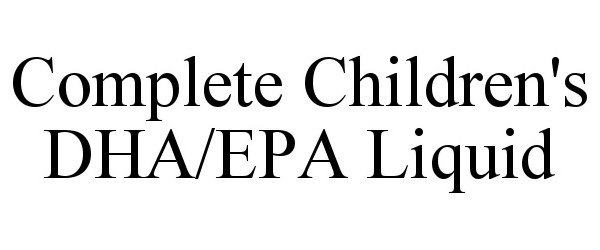 Trademark Logo COMPLETE CHILDREN'S DHA/EPA LIQUID