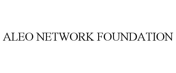  ALEO NETWORK FOUNDATION