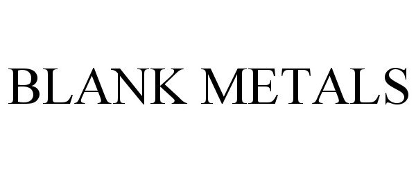 Trademark Logo BLANK METALS
