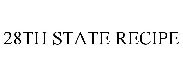 Trademark Logo 28TH STATE RECIPE