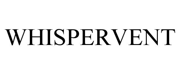 Trademark Logo WHISPERVENT