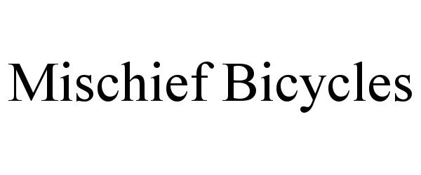  MISCHIEF BICYCLES
