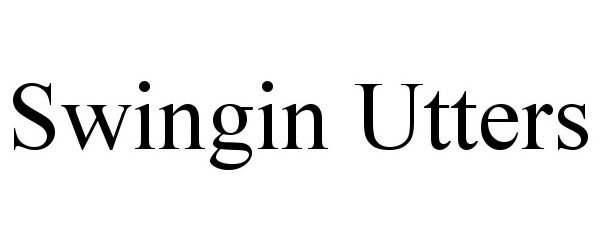 Trademark Logo SWINGIN UTTERS