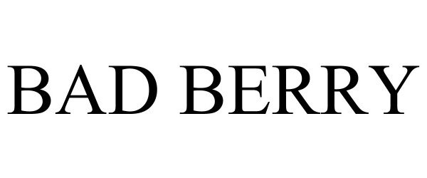 Trademark Logo BAD BERRY