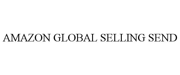 Trademark Logo AMAZON GLOBAL SELLING SEND