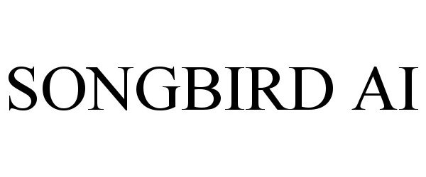 Trademark Logo SONGBIRD AI