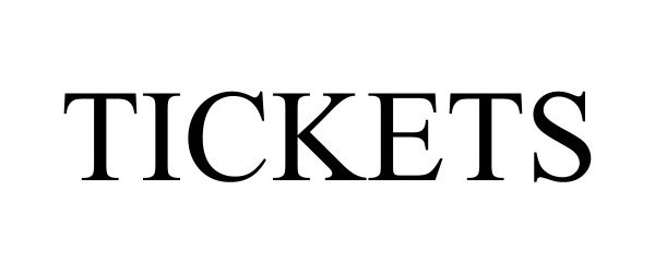 Trademark Logo TICKETS