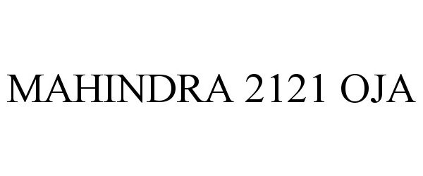 Trademark Logo MAHINDRA 2121 OJA