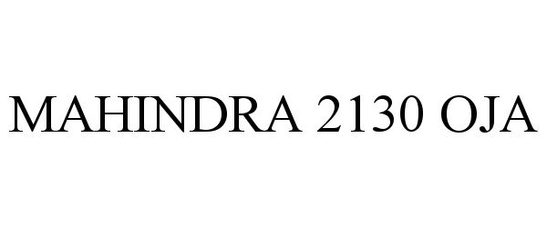 Trademark Logo MAHINDRA 2130 OJA