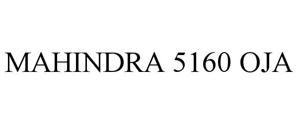 Trademark Logo MAHINDRA 5160 OJA
