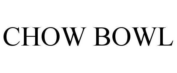  CHOW BOWL